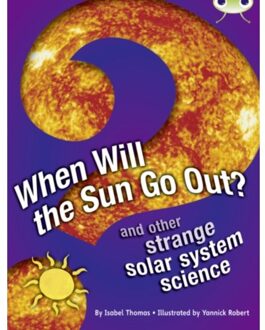 Bug Club Independent Non Fiction Year 5 When Will The Sun Go Out? - Bug Club - Isabel Thomas