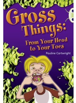 Bug Club Independent Year Two Non Fiction White B Gross Things: From Your Head To Your Toes - Bug - Pauline Cartwright
