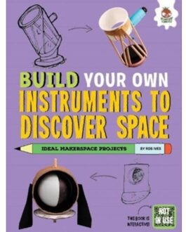 Build Your Own Instruments To Discover Space - Build Your Own - Rob Ives