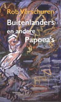 Buitenlanders en andere Papoea's -  Rob Verschuren (ISBN: 9789493368040)