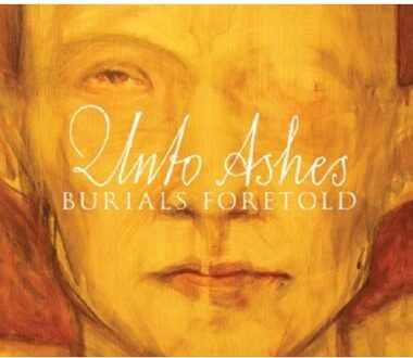 Burials Foretold - Unto Ashes