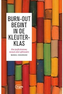 Burn-out begint in de kleuterklas - Boek Marcel Hendrickx (9022335151)
