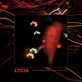 Burning Circle And Then Dust - Lycia