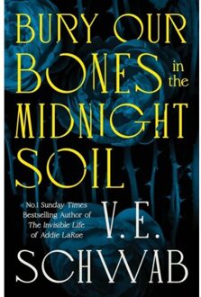 Bury Our Bones In The Midnight Soil - V. E. Schwab