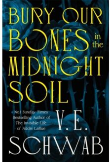Bury Our Bones In The Midnight Soil - V. E. Schwab