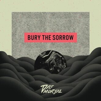 Bury The Sorrow - Das Mortal