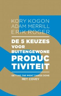 Business Contact De 5 keuzes voor buitengewone productiviteit - eBook Kory Kogon (904700826X)