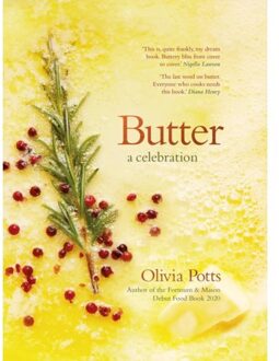 Butter: A Celebration - A Joyous Immersion In All Things Butter, From An Award-Winning Food Writer - Potts, Olivia