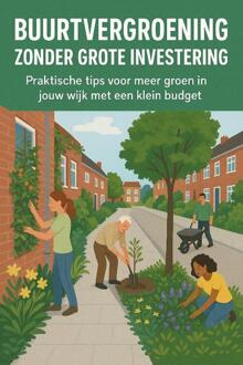 Buurtvergroening zonder grote investering -  Andries B.V. (ISBN: 9789465191669)