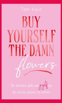 Buy yourself the damn flowers -  Tam Kaur (ISBN: 9789000400751)