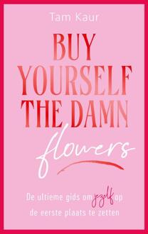 Buy yourself the damn flowers -  Tam Kaur (ISBN: 9789000400768)