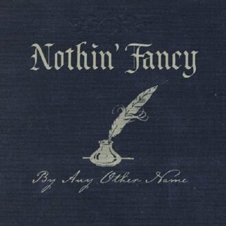By Any Other Name - Nothin' Fancy