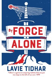 By Force Alone - Anti-Matter Of Britain Quartet - Lavie Tidhar