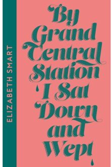 By Grand Central Station I Sat Down And Wept - Elizabeth Smart