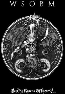 By The Rivers Of Heresy - Wsobm