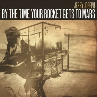 By The Time Your Rocket Gets To Mars - Jerry Joseph
