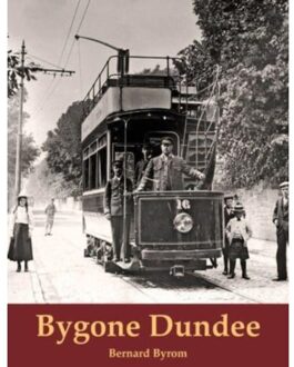 Bygone Dundee - Bernard Byrom