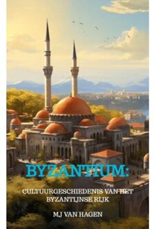 Byzantium: Van Constantijn Tot Constantinopel - Mj Van Hagen