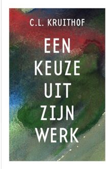 C.L. Kruithof - Een Keuze Uit Zijn Werk - C.L. Kruithof