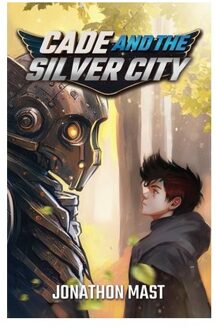 Cade And The Silver City - Cade - Jonathon Mast