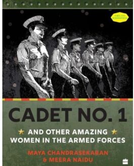 Cadet No. 1 And Other Amazing Women In The Armed Forces - Maya Chandrasekaran