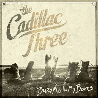 Cadillac Three The - Bury Me In My Boots