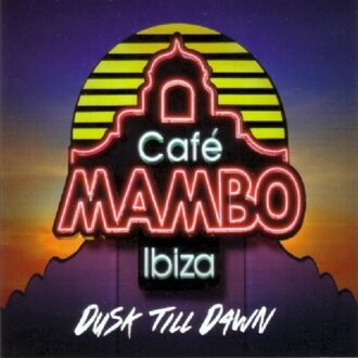 Cafe Mambo Ibiza - Dusk Till Dawn