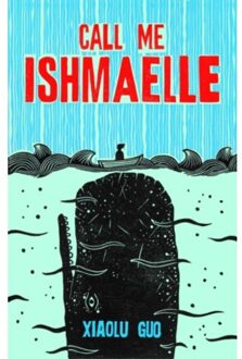 Call Me Ishmaelle - Xiaolu Guo