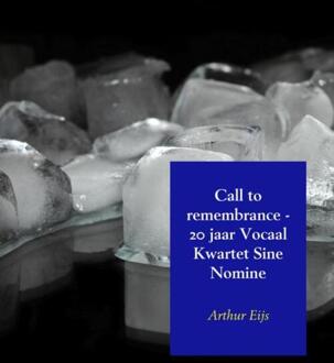 Call to remembrance - Boek Arthur Eijs (9463426965)