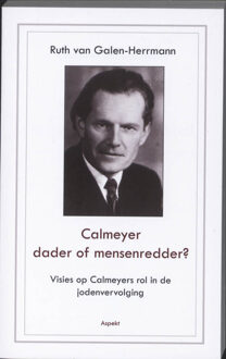 Calmeyer, dader of mensenredder? Visies op Calmeyers rol in de jodenvervolging - Boek Ruth van Galen-Herrmann (9059118855)