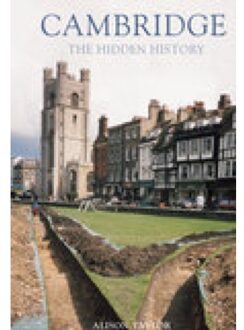 Cambridge: The Hidden History - Alison Taylor