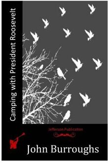 Camping With President Roosevelt - John Burroughs