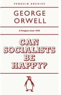 Can Socialists Be Happy? - Penguin Archive - George Orwell