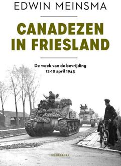 Canadezen in Friesland -  Edwin Meinsma (ISBN: 9789464712933)