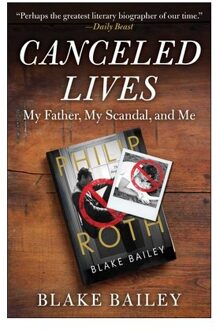 Canceled Lives: My Father, My Scandal, And Me - Blake Bailey