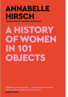 Canongate A History Of Women In 101 Objects - Annabelle Hirsch