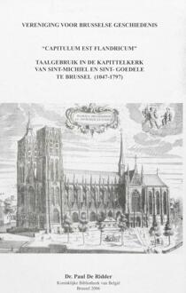 ""Capitulum est Flandricum"" : taalgebruik in de Kapittelkerk van Sint-Michiel en Sint-Goedele te Brussel (1047 - 1797)