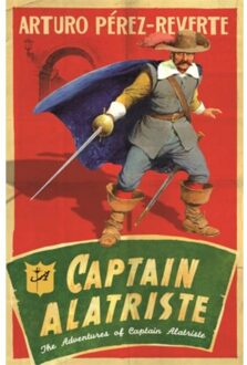 Captain Alatriste - The Adventures Of Captain Alatriste - Arturo Perez-Reverte