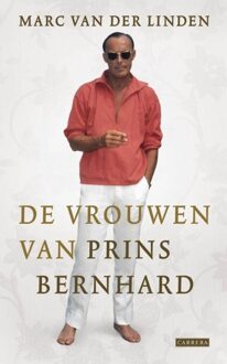 Carrera de vrouwen van Prins Bernhard - eBook Marc van der Linden (9048812038)