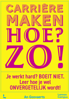 Carrièremaken. Hoe? Zo! -  An Goovaerts (ISBN: 9789059963368)