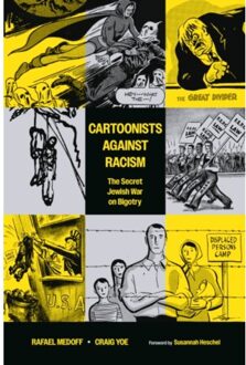 Cartoonists Against Racism: The Secret Jewish War On Bigotry - Rafael Medoff