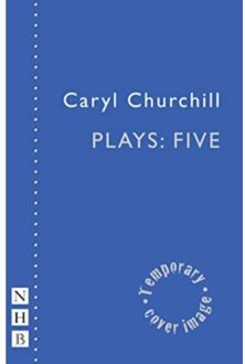 Caryl Churchill Plays: Five - Nhb Modern Plays - Caryl Churchill