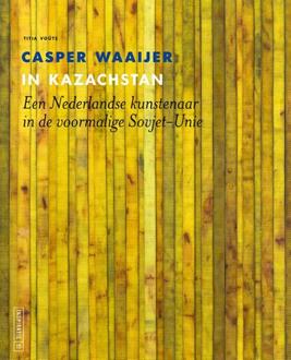 Casper Waaijer in Kazachstan -  Titia Voûte (ISBN: 9789462625990)