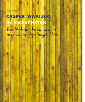 Casper Waaijer In Kazachstan - Titia Voûte