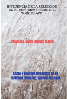 Casta Y Bravura Influencia En En Esfuerzo Fisico Del Ganado Xde Lidia - Francisco Javier JIMENEZ BLANCO