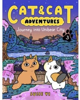 Cat & Cat Adventures: Journey Into Unibear City - Cat & Cat Adventures - Susie Yi
