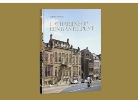 Catharijne Op Een Kantelpunt - Gerard Aaftink