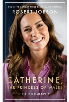 Catherine, The Princess Of Wales: The Biography - Robert Jobson