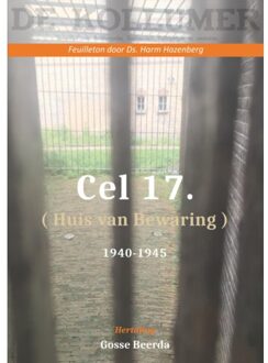 Cel 17 (Huis Van Bewaring) 1940 - 1945 - Gosse Beerda