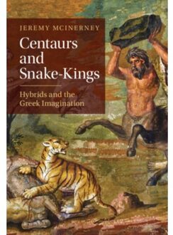 Centaurs And Snake-Kings - McInerney, Jeremy (University of
